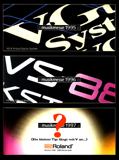 Musikmesse 1995 VG-8 - Musikmesse 1996 VS-800 - Musikmesse 1997 ? (ein kleiner Tip: fängt mit V an...)