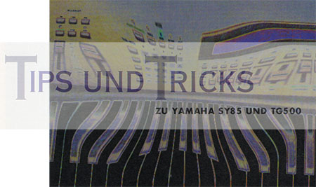 YAMAHA SY-85/TG-500 - Tipps und Tricks von Peter Krischker