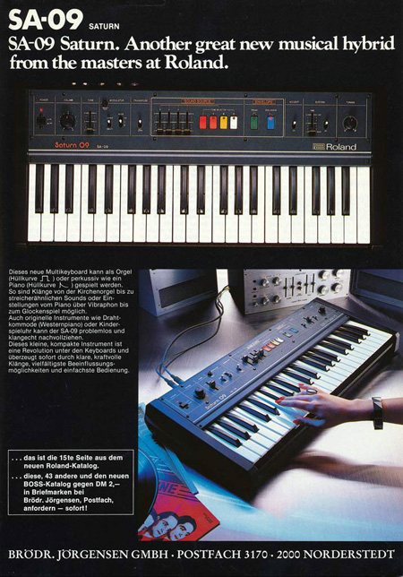 SA-09 Saturn. Another great new musical hybrid form the masters at Roland. SA-09 Saturn. Another great new musical hybrid form the masters at Roland.